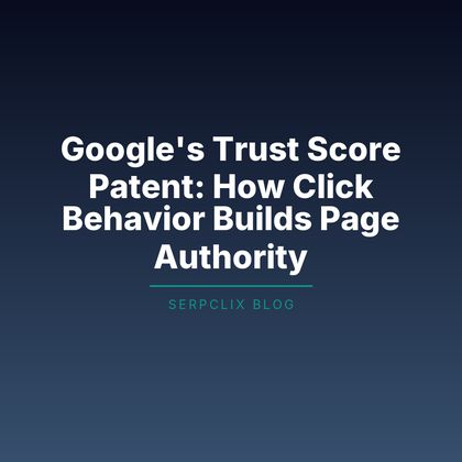 Google’s Trust Score Patent: How Click Behavior Builds Page Authority