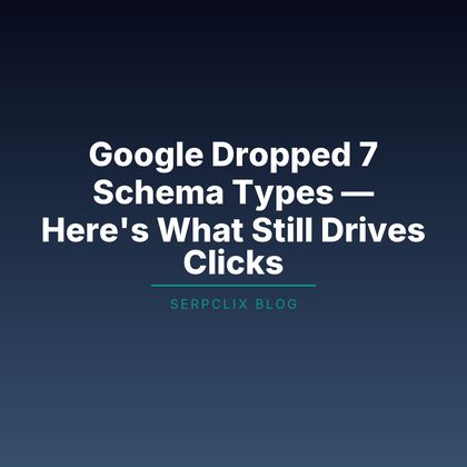 Google Dropped 7 Schema Types — Here’s What Still Drives Clicks