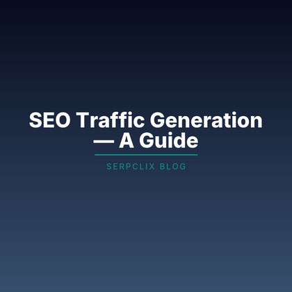 SEO Traffic Generation — A Guide