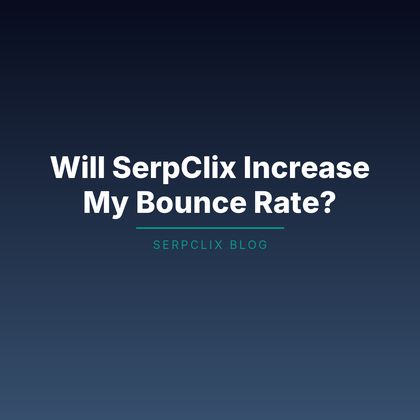 Will SerpClix Increase My Bounce Rate?