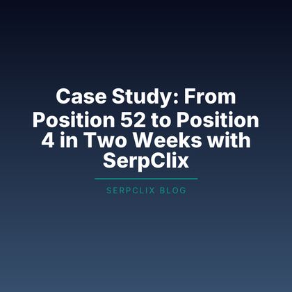 Case Study: From Position 52 to Position 4 in Two Weeks with SerpClix