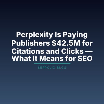 Perplexity Is Paying Publishers $42.5M for Citations and Clicks — What It Means for SEO