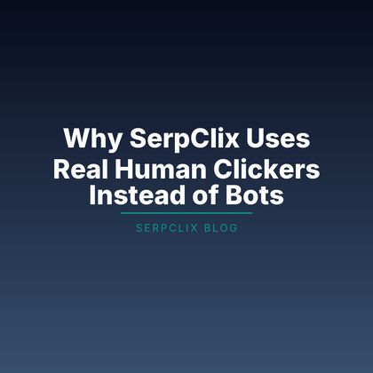 Why SerpClix Uses Real Human Clickers Instead of Bots