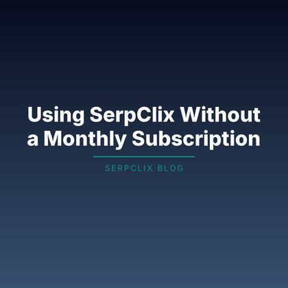 Using SerpClix Without a Monthly Subscription