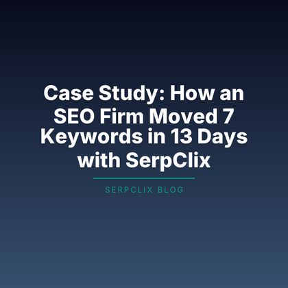 Case Study: How an SEO Firm Moved 7 Keywords in 13 Days with SerpClix