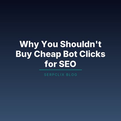 Why You Shouldn’t Buy Cheap Bot Clicks for SEO