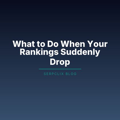 What to Do When Your Rankings Suddenly Drop