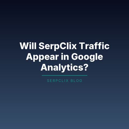 Will SerpClix Traffic Appear in Google Analytics?