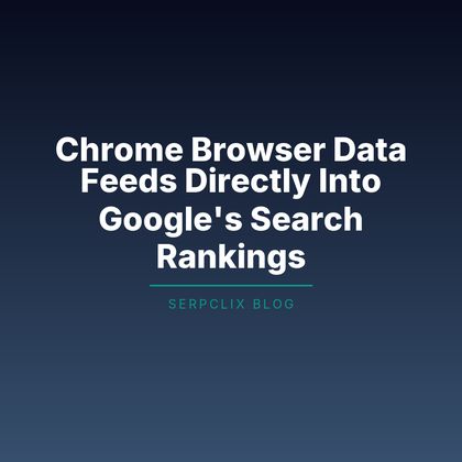 Chrome Browser Data Feeds Directly Into Google’s Search Rankings