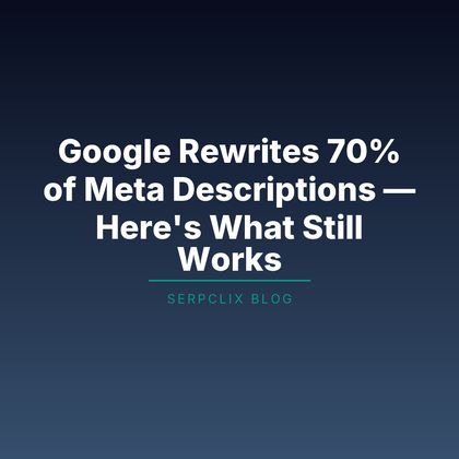 Google Rewrites 70% of Meta Descriptions — Here’s What Still Works